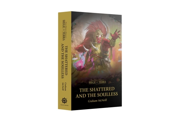 Siege Of Terra: The Shattered And The Soulless (Pb)
